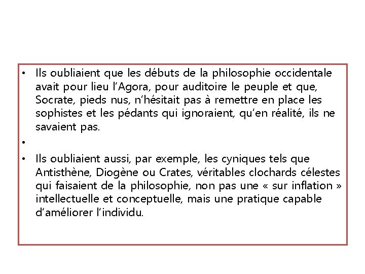  • Ils oubliaient que les débuts de la philosophie occidentale avait pour lieu