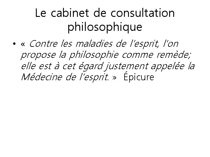 Le cabinet de consultation philosophique • « Contre les maladies de l’esprit, l’on propose