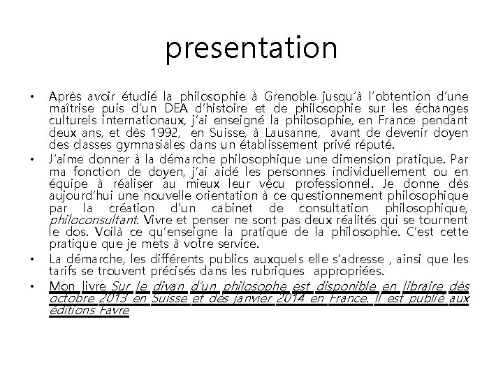 presentation • • Après avoir étudié la philosophie à Grenoble jusqu’à l’obtention d’une maîtrise