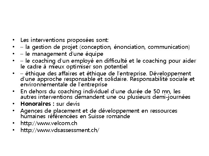  • • • Les interventions proposées sont: – la gestion de projet (conception,