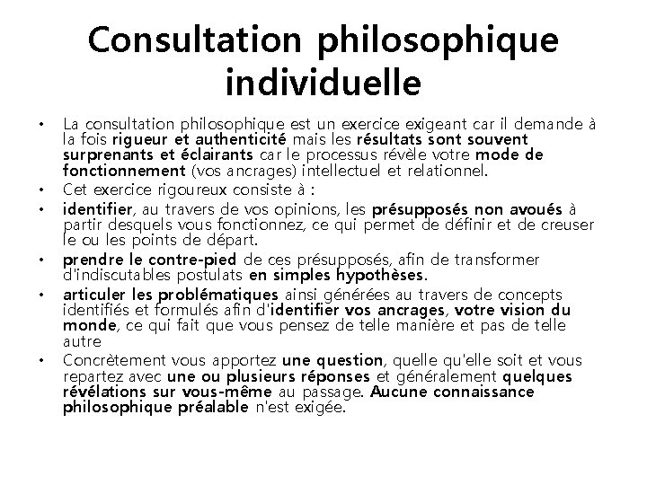 Consultation philosophique individuelle • • • La consultation philosophique est un exercice exigeant car