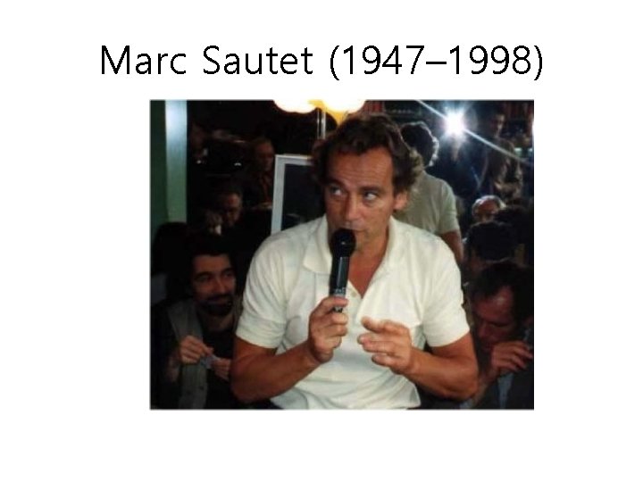 Marc Sautet (1947– 1998) 