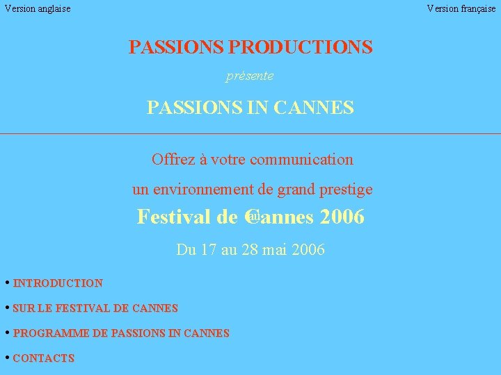 Version anglaise Version française PASSIONS PRODUCTIONS présente PASSIONS IN CANNES Offrez à votre communication