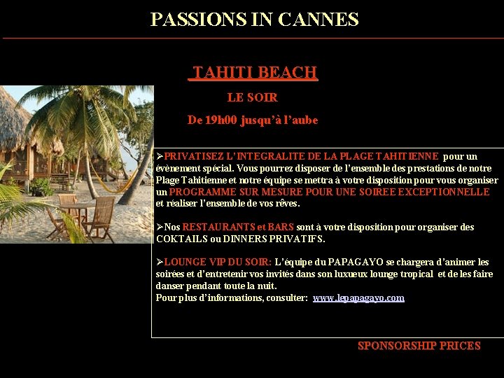 PASSIONS IN CANNES TAHITI BEACH LE SOIR De 19 h 00 jusqu’à l’aube ØPRIVATISEZ