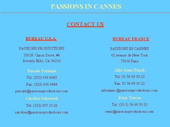 PASSIONS IN CANNES CONTACT US BUREAU U. S. A. BUREAU FRANCE PASSIONS PRODUCTIONS PASSIONS