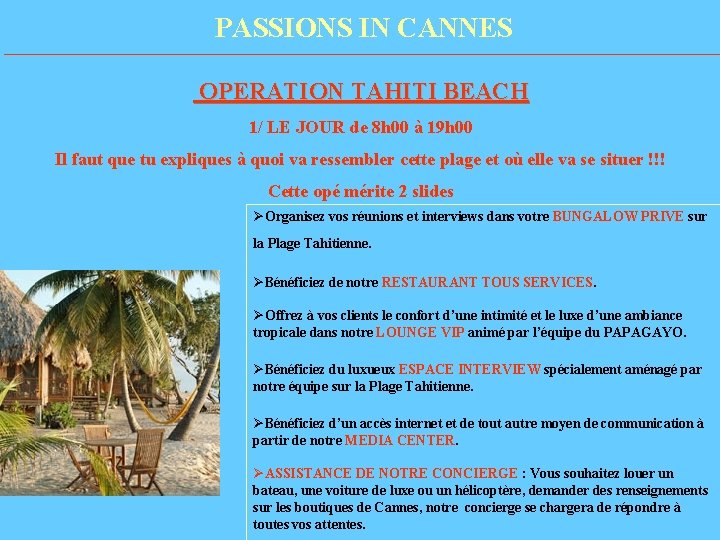 PASSIONS IN CANNES OPERATION TAHITI BEACH 1/ LE JOUR de 8 h 00 à