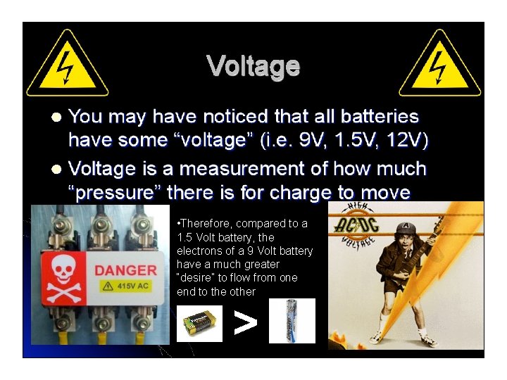  • Therefore, compared to a 1. 5 Volt battery, the electrons of a