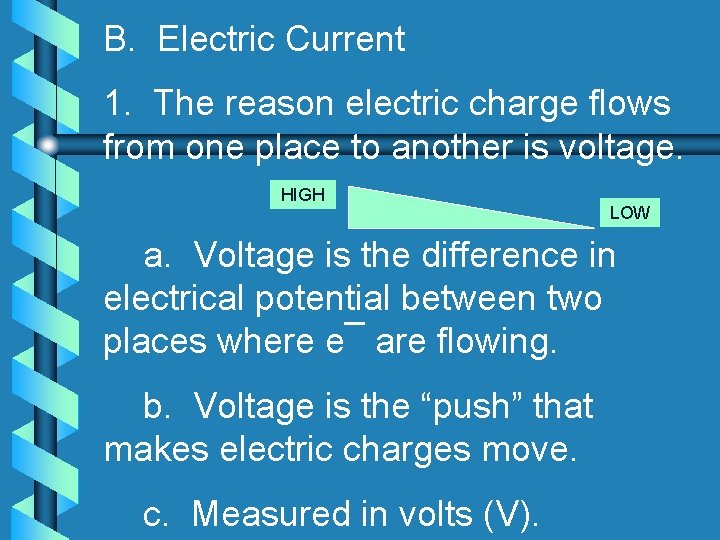 B. Electric Current 1. The reason electric charge flows from one place to another