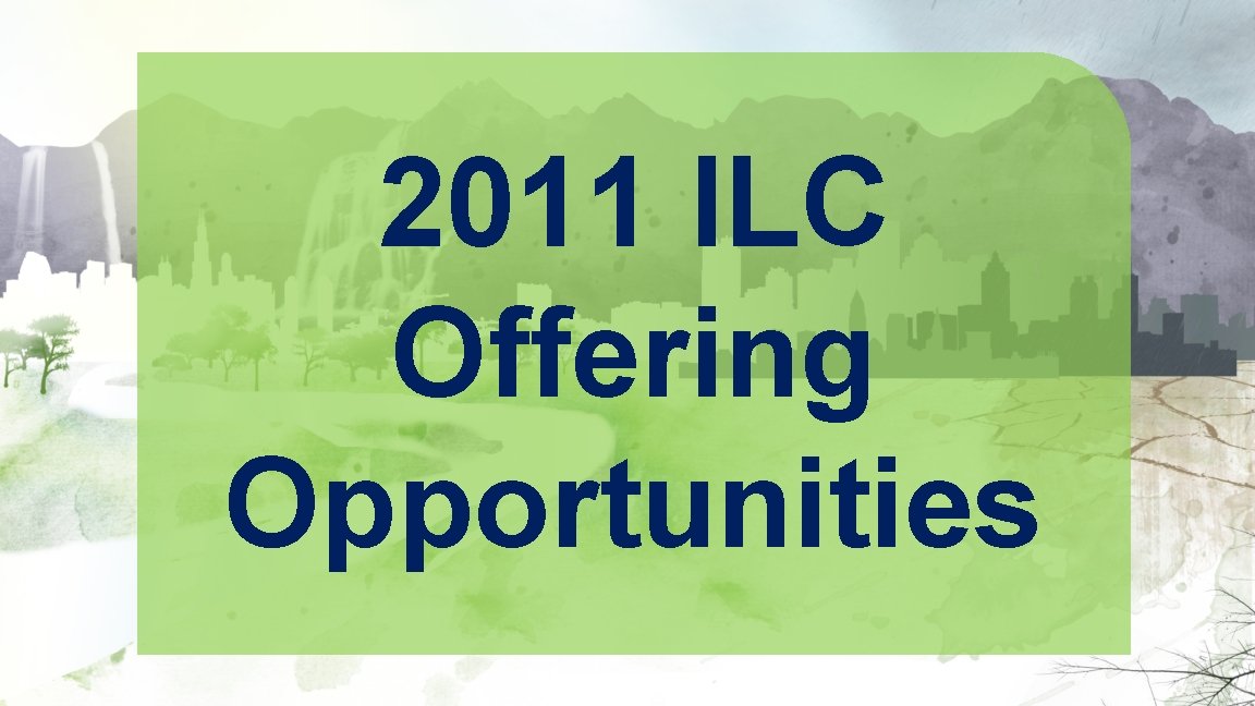 2011 ILC Offering Opportunities 