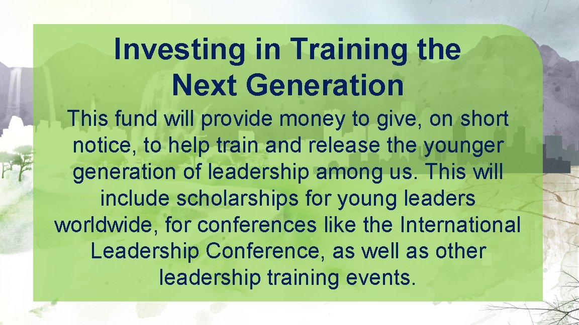 Investing in Training the Next Generation This fund will provide money to give, on