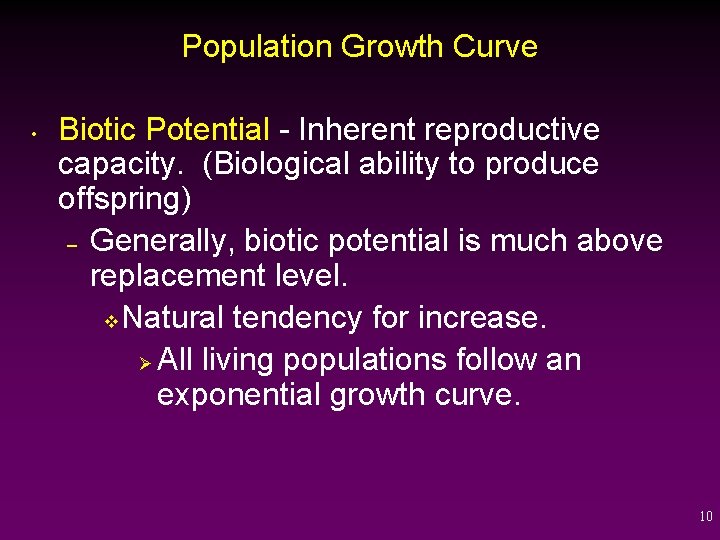 Population Growth Curve • Biotic Potential - Inherent reproductive capacity. (Biological ability to produce