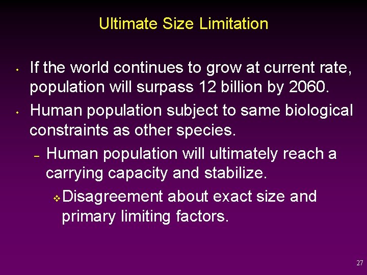 Ultimate Size Limitation • • If the world continues to grow at current rate,