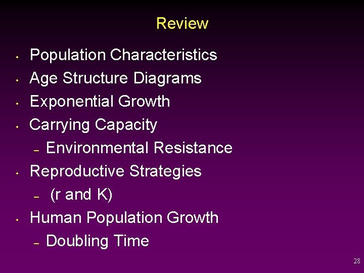 Review • • • Population Characteristics Age Structure Diagrams Exponential Growth Carrying Capacity –
