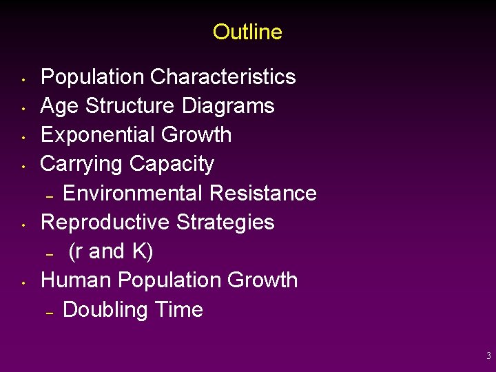 Outline • • • Population Characteristics Age Structure Diagrams Exponential Growth Carrying Capacity –