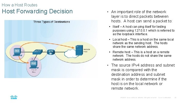 How a Host Routes Host Forwarding Decision • An important role of the network