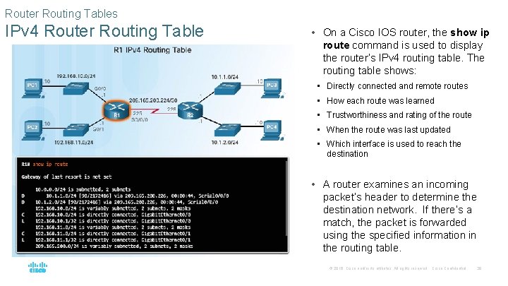 Router Routing Tables IPv 4 Router Routing Table • On a Cisco IOS router,