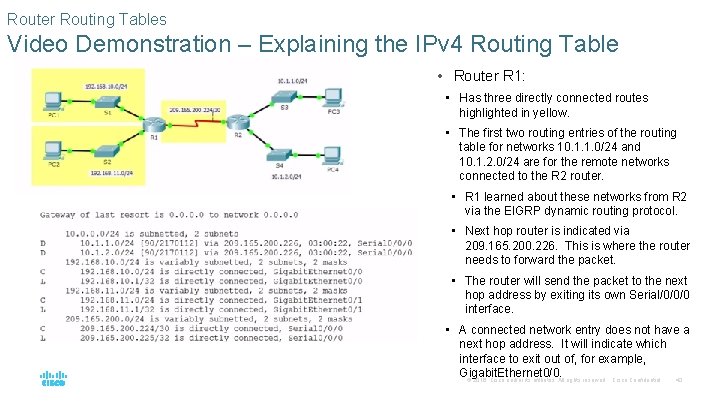 Router Routing Tables Video Demonstration – Explaining the IPv 4 Routing Table • Router