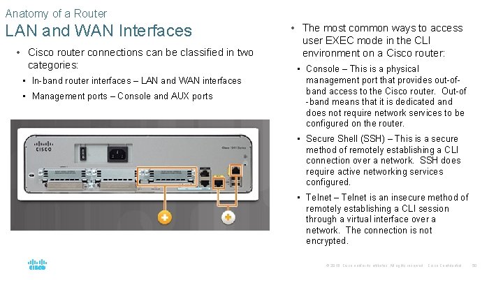 Anatomy of a Router LAN and WAN Interfaces • Cisco router connections can be