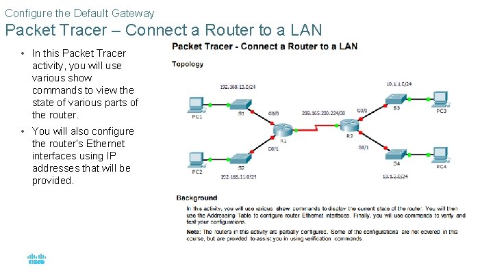 Configure the Default Gateway Packet Tracer – Connect a Router to a LAN •