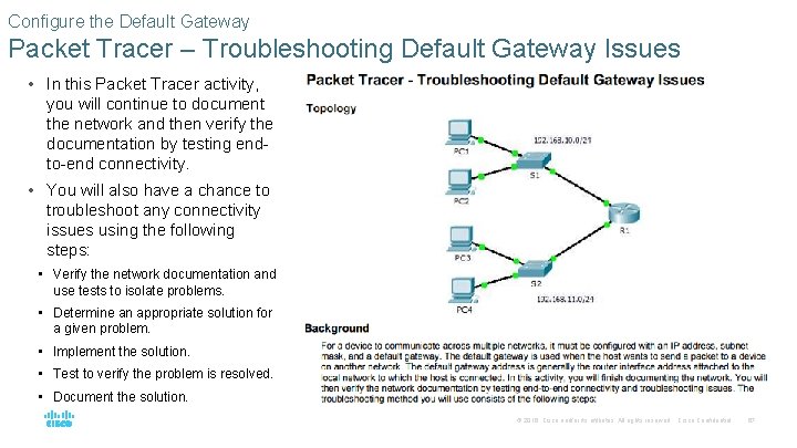 Configure the Default Gateway Packet Tracer – Troubleshooting Default Gateway Issues • In this