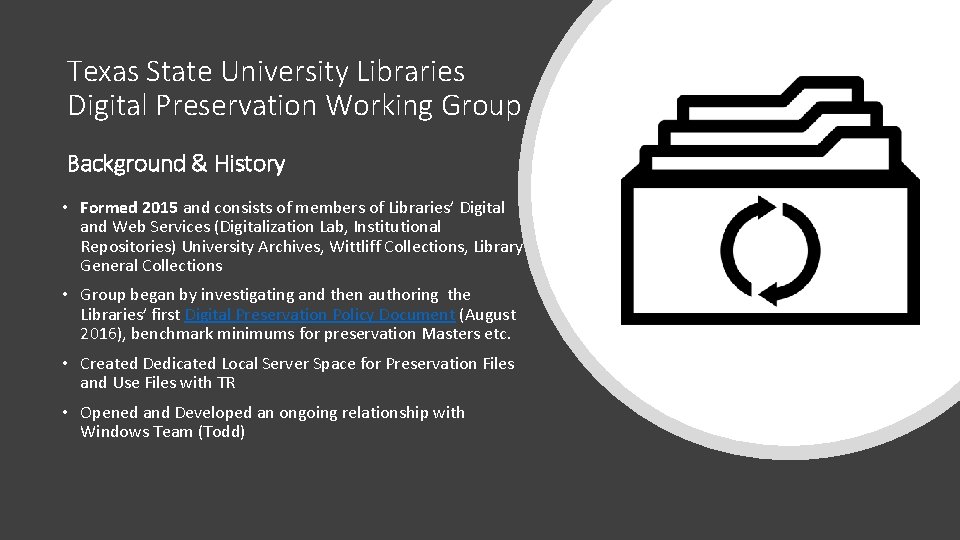 Texas State University Libraries Digital Preservation Working Group Background & History • Formed 2015
