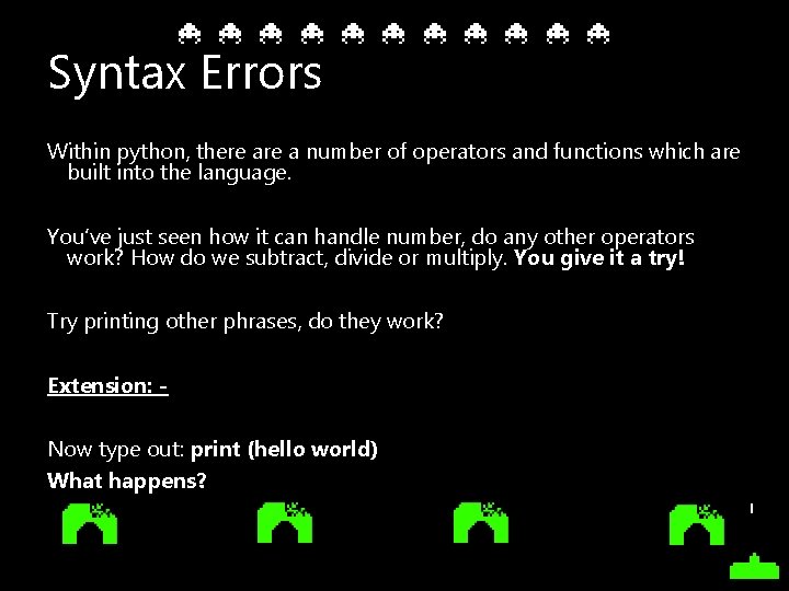 Syntax Errors Within python, there a number of operators and functions which are built