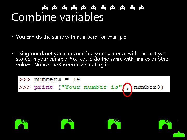 Combine variables • You can do the same with numbers, for example: • Using