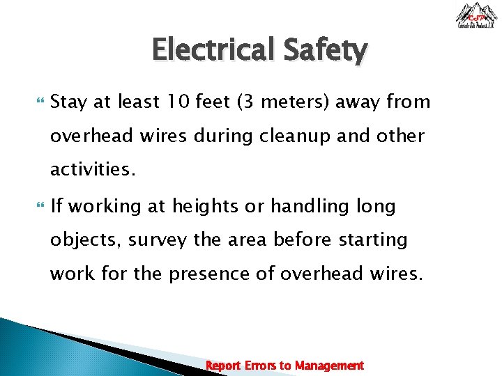 Electrical Safety Stay at least 10 feet (3 meters) away from overhead wires during