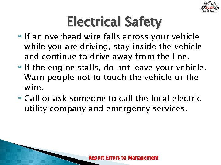 Electrical Safety If an overhead wire falls across your vehicle while you are driving,
