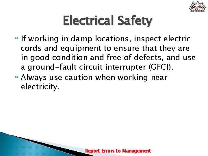 Electrical Safety If working in damp locations, inspect electric cords and equipment to ensure