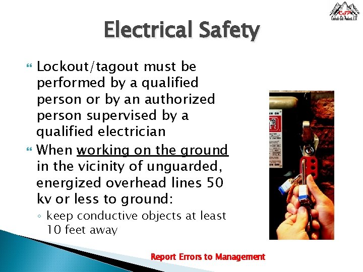 Electrical Safety Lockout/tagout must be performed by a qualified person or by an authorized
