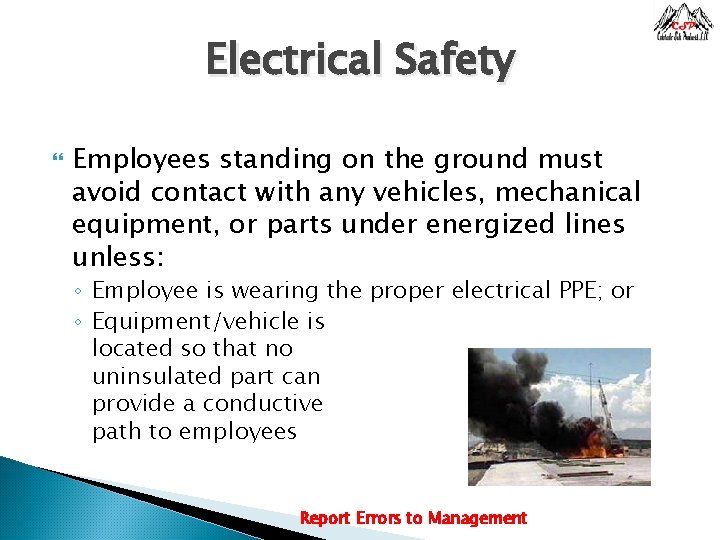 Electrical Safety Employees standing on the ground must avoid contact with any vehicles, mechanical