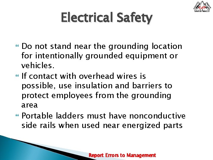 Electrical Safety Do not stand near the grounding location for intentionally grounded equipment or