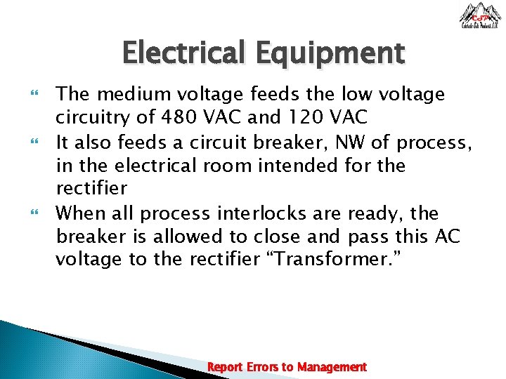 Electrical Equipment The medium voltage feeds the low voltage circuitry of 480 VAC and