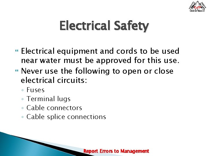 Electrical Safety Electrical equipment and cords to be used near water must be approved