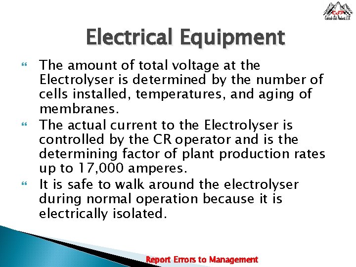 Electrical Equipment The amount of total voltage at the Electrolyser is determined by the
