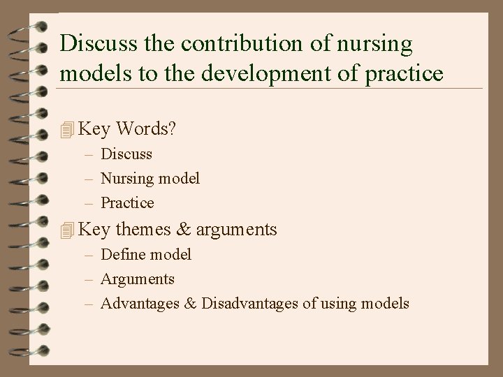 Discuss the contribution of nursing models to the development of practice 4 Key Words?