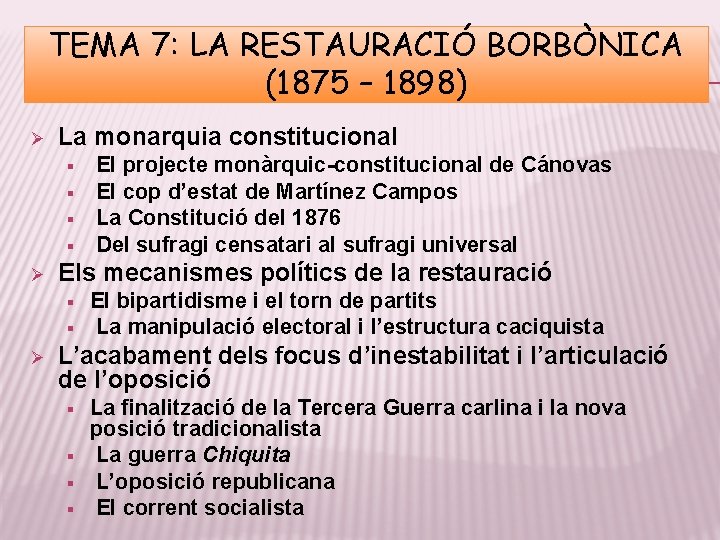 TEMA 7: LA RESTAURACIÓ BORBÒNICA (1875 – 1898) Ø La monarquia constitucional § §