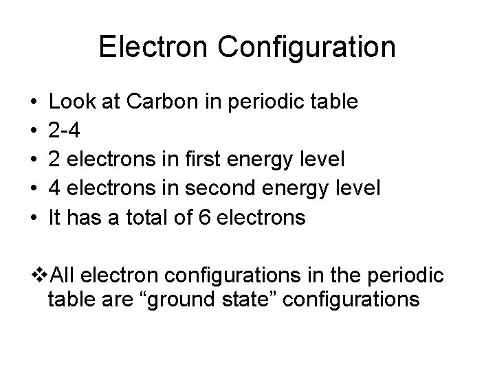 Electron Configuration • • • Look at Carbon in periodic table 2 -4 2