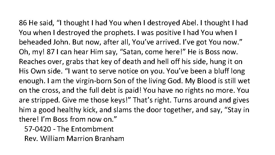 86 He said, “I thought I had You when I destroyed Abel. I thought