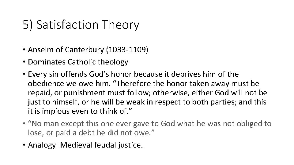 5) Satisfaction Theory • Anselm of Canterbury (1033 -1109) • Dominates Catholic theology •