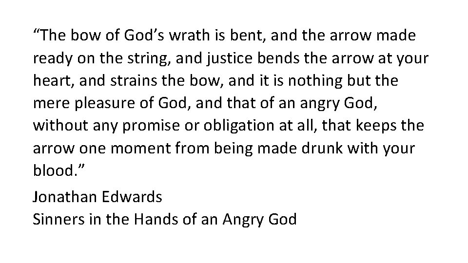 “The bow of God’s wrath is bent, and the arrow made ready on the