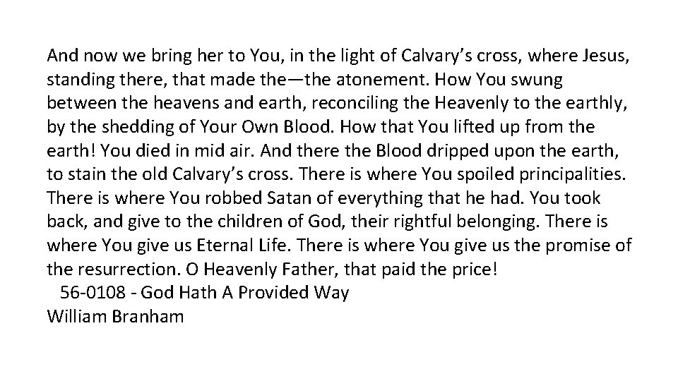 And now we bring her to You, in the light of Calvary’s cross, where