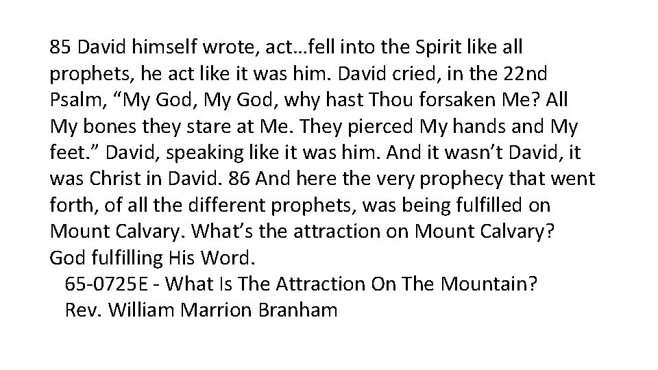 85 David himself wrote, act…fell into the Spirit like all prophets, he act like