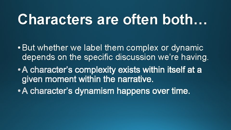 Characters are often both… • But whether we label them complex or dynamic depends