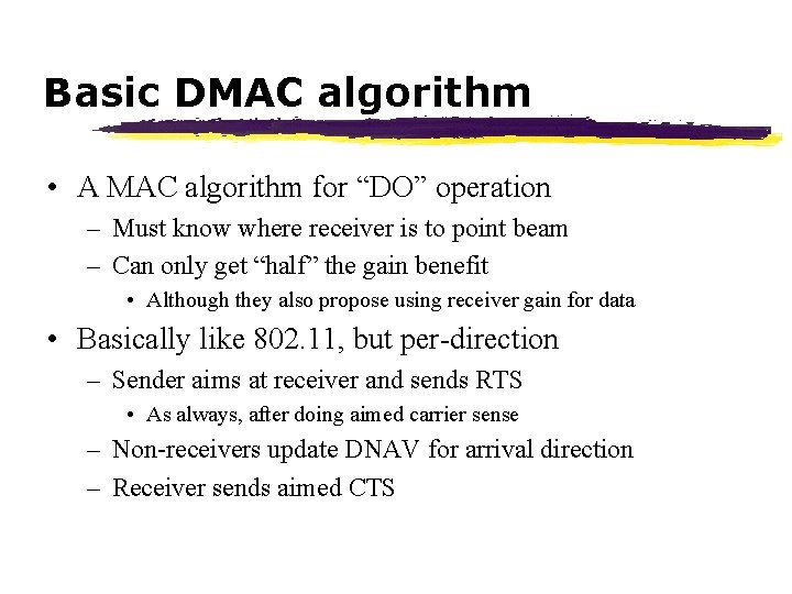 Basic DMAC algorithm • A MAC algorithm for “DO” operation – Must know where