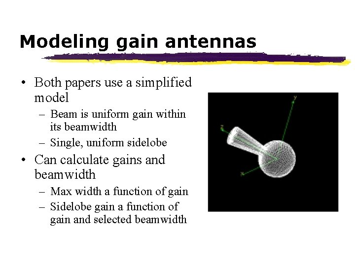 Modeling gain antennas • Both papers use a simplified model – Beam is uniform