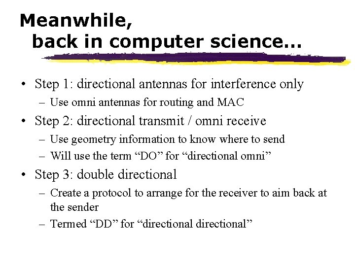 Meanwhile, back in computer science… • Step 1: directional antennas for interference only –