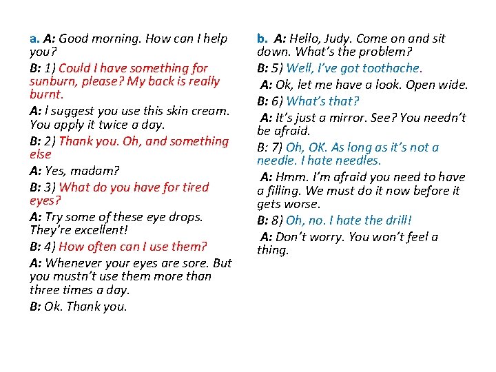 a. A: Good morning. How can I help you? B: 1) Could I have