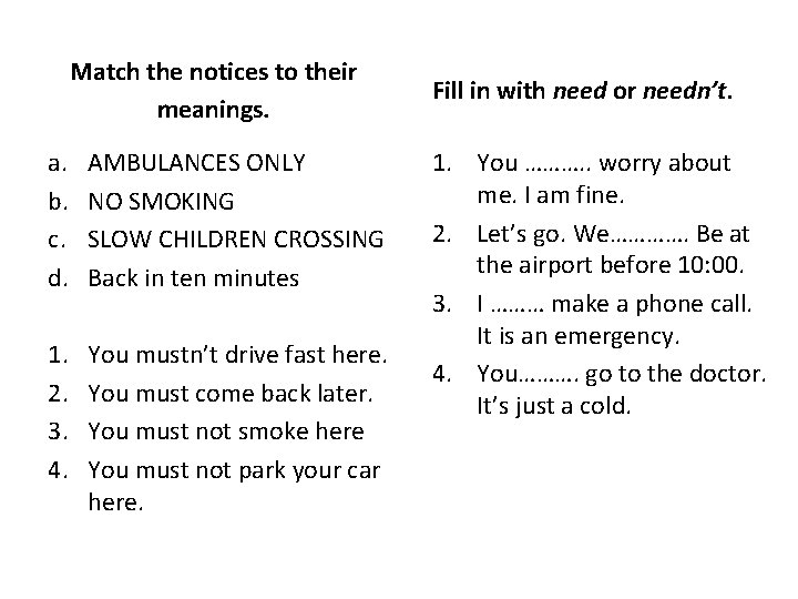 Match the notices to their meanings. a. b. c. d. AMBULANCES ONLY NO SMOKING